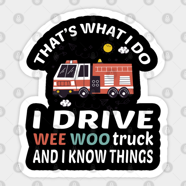 I Drive A Wee Woo Car Funny Fireman Truck Driver I Drive A Wee Woo Car Funny Fireman Sticker